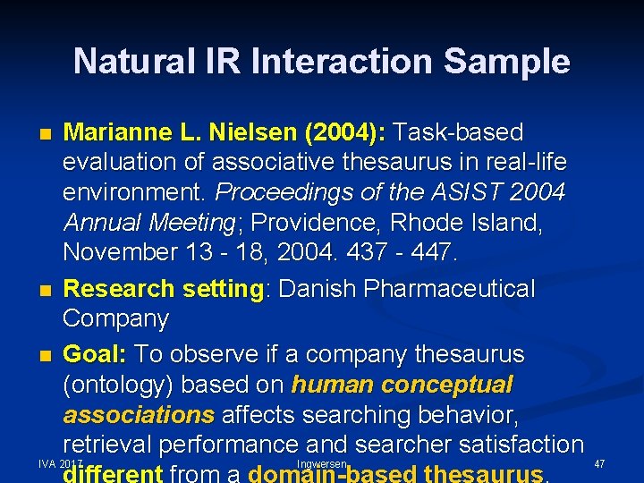 Natural IR Interaction Sample Marianne L. Nielsen (2004): Task-based evaluation of associative thesaurus in