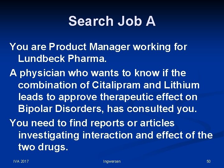 Search Job A You are Product Manager working for Lundbeck Pharma. A physician who