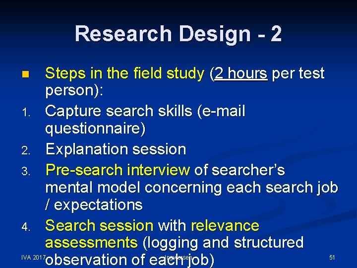 Research Design - 2 n 1. 2. 3. 4. Steps in the field study