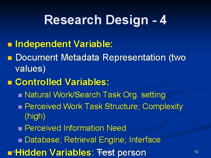 Research Design - 4 Independent Variable: n Document Metadata Representation (two values) n Controlled