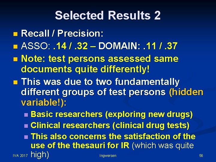 Selected Results 2 Recall / Precision: n ASSO: . 14 /. 32 – DOMAIN: