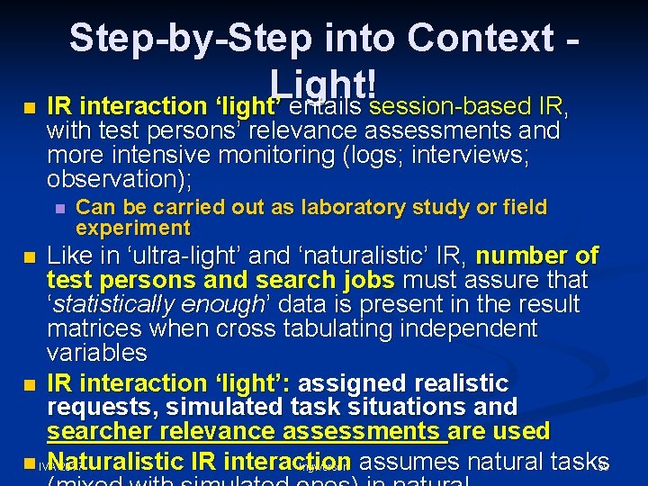 Step-by-Step into Context Light! n IR interaction ‘light’ entails session-based IR, with test persons’