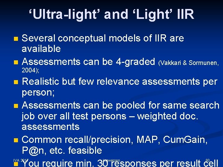 ‘Ultra-light’ and ‘Light’ IIR n n Several conceptual models of IIR are available Assessments