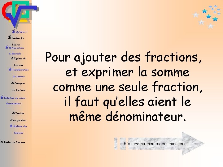 æQu’est-ce ? æFraction de fraction æParties entière et décimale æEgalités de fractions æTransformation de