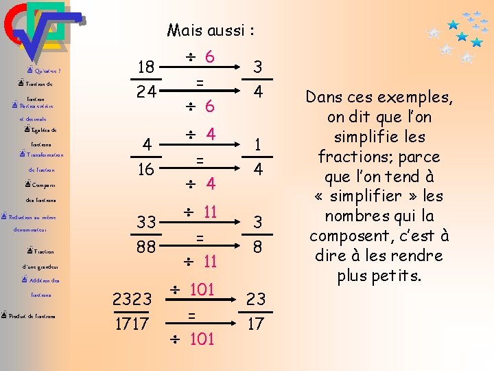 Mais aussi : æQu’est-ce ? æFraction de fraction æParties entière et décimale æEgalités de