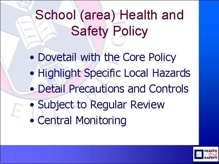 School (area) Health and Safety Policy • Dovetail with the Core Policy • Highlight