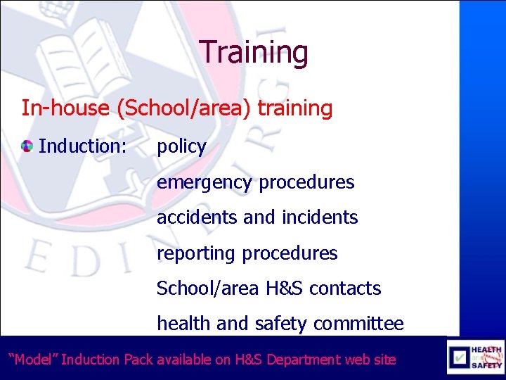 Training In-house (School/area) training Induction: policy emergency procedures accidents and incidents reporting procedures School/area