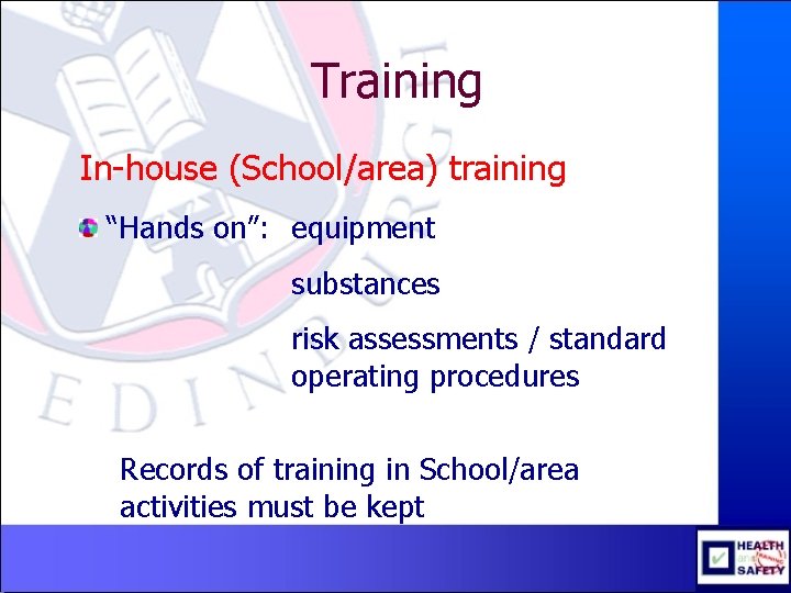 Training In-house (School/area) training “Hands on”: equipment substances risk assessments / standard operating procedures