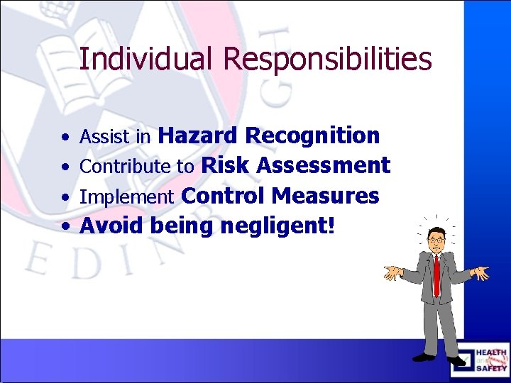 Individual Responsibilities • Assist in Hazard Recognition • Contribute to Risk Assessment • Implement