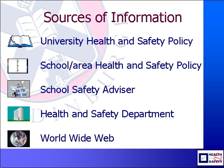 Sources of Information University Health and Safety Policy School/area Health and Safety Policy School