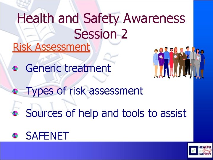 Health and Safety Awareness Session 2 Risk Assessment Generic treatment Types of risk assessment