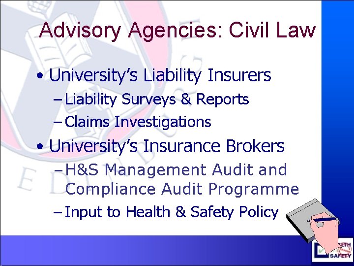 Advisory Agencies: Civil Law • University’s Liability Insurers – Liability Surveys & Reports –