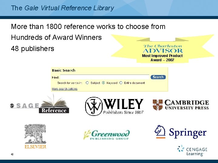 The Gale Virtual Reference Library More than 1800 reference works to choose from Hundreds