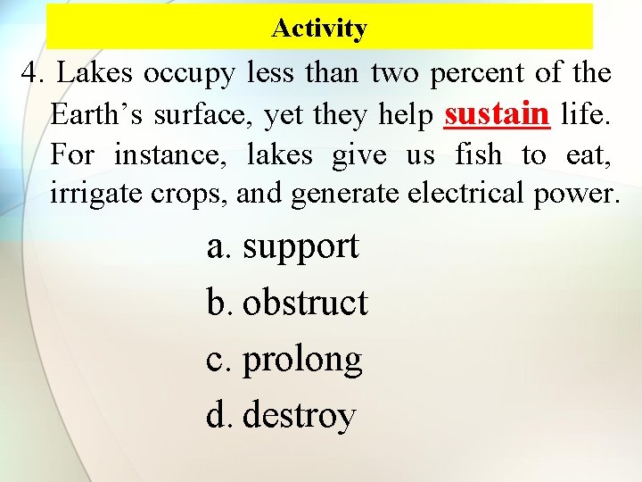 Activity 4. Lakes occupy less than two percent of the Earth’s surface, yet they