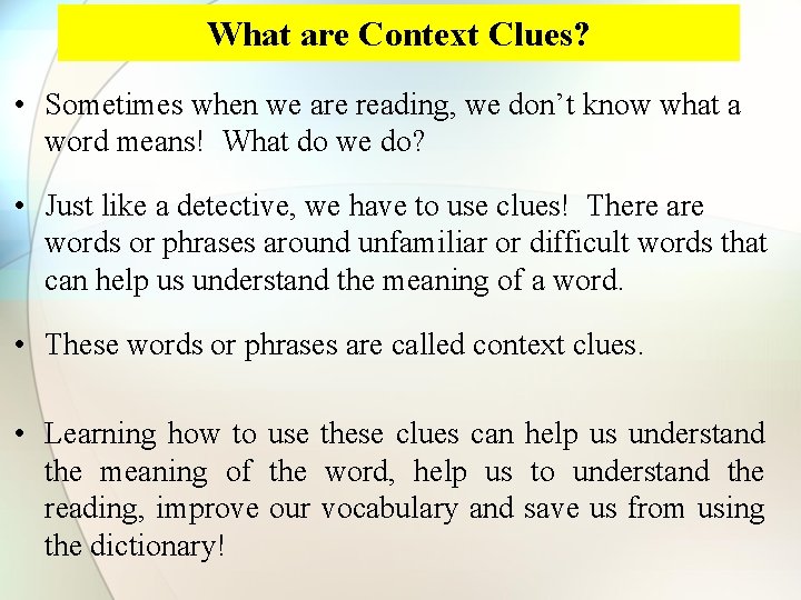 What are Context Clues? • Sometimes when we are reading, we don’t know what