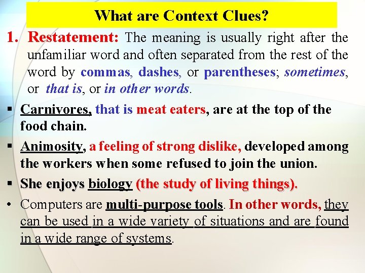 What are Context Clues? 1. Restatement: The meaning is usually right after the §