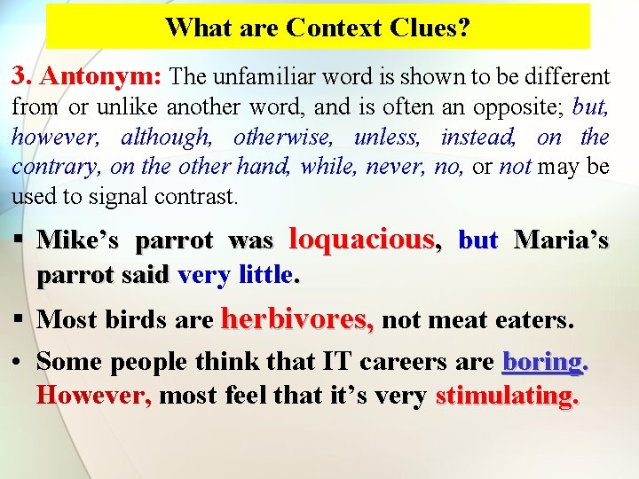 What are Context Clues? 3. Antonym: The unfamiliar word is shown to be different