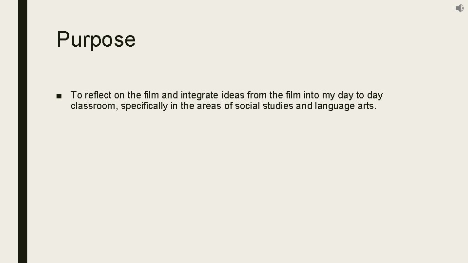 Purpose ■ To reflect on the film and integrate ideas from the film into Purpose ■ To reflect on the film and integrate ideas from the film into