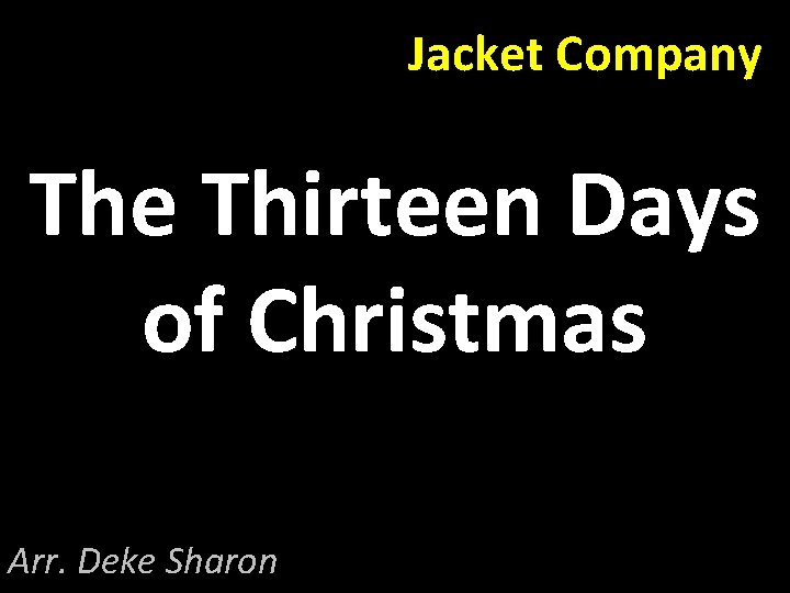 Jacket Company The Thirteen Days of Christmas Arr. Deke Sharon 