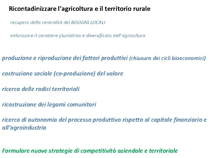 Ricontadinizzare l’agricoltura e il territorio rurale recupero della centralità dei BISOGNI LOCALI valorizzare il