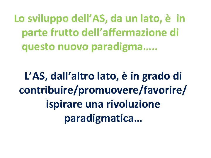 Lo sviluppo dell’AS, da un lato, è in parte frutto dell’affermazione di questo nuovo