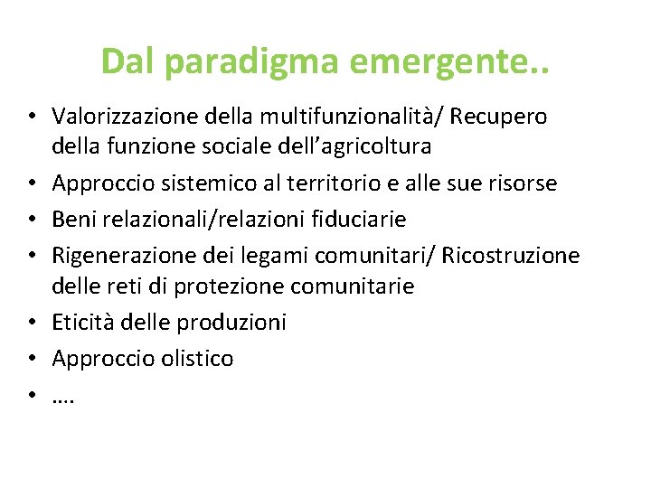 Dal paradigma emergente. . • Valorizzazione della multifunzionalità/ Recupero della funzione sociale dell’agricoltura •