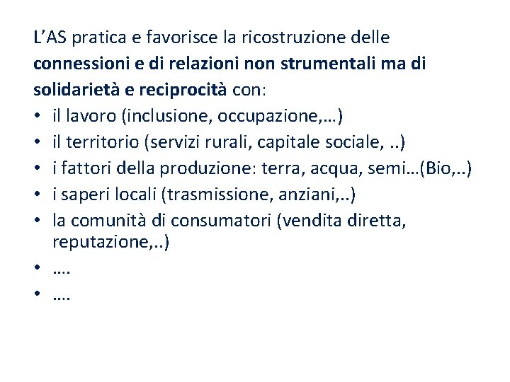 L’AS pratica e favorisce la ricostruzione delle connessioni e di relazioni non strumentali ma