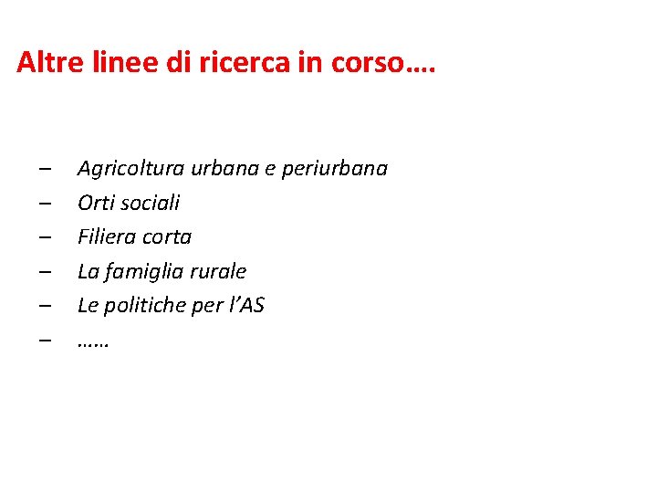 Altre linee di ricerca in corso…. – – – Agricoltura urbana e periurbana Orti