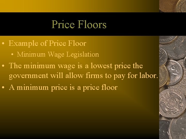 Price Floors • Example of Price Floor • Minimum Wage Legislation • The minimum