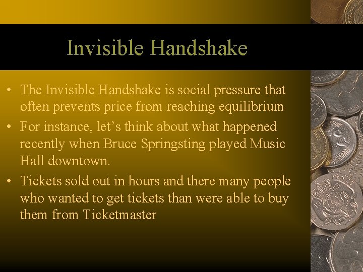 Invisible Handshake • The Invisible Handshake is social pressure that often prevents price from