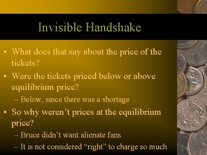 Invisible Handshake • What does that say about the price of the tickets? •