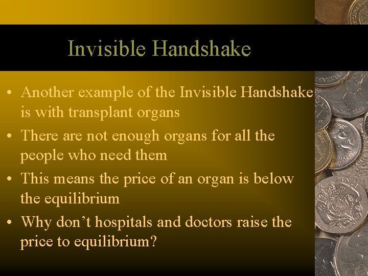 Invisible Handshake • Another example of the Invisible Handshake is with transplant organs •