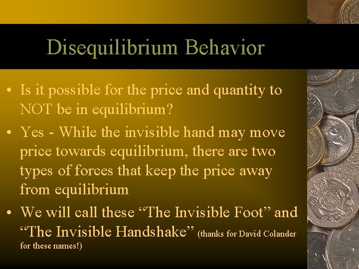 Disequilibrium Behavior • Is it possible for the price and quantity to NOT be