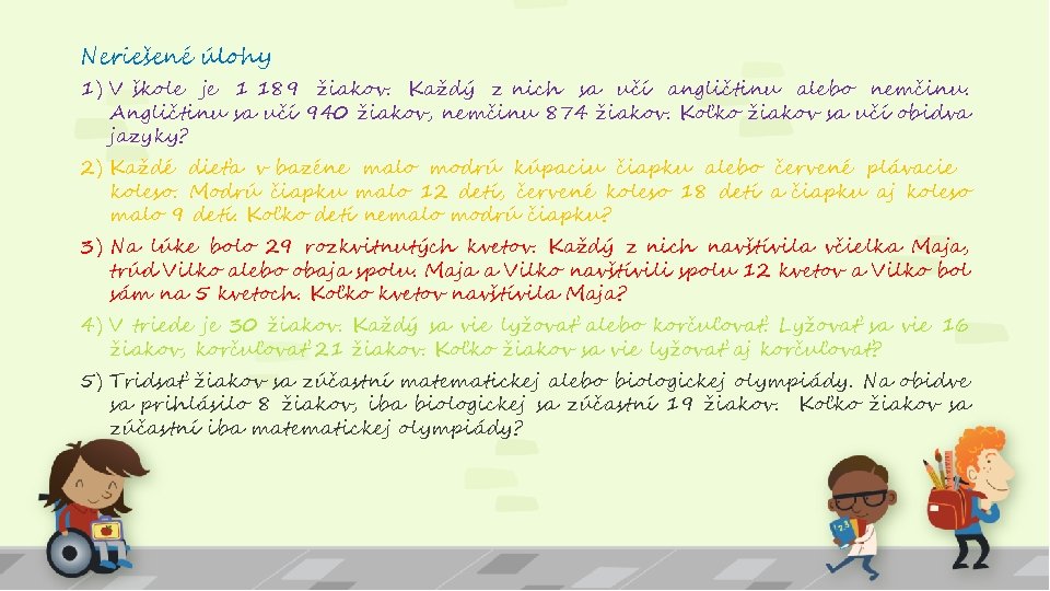 Neriešené úlohy 1) V škole je 1 189 žiakov. Každý z nich sa učí