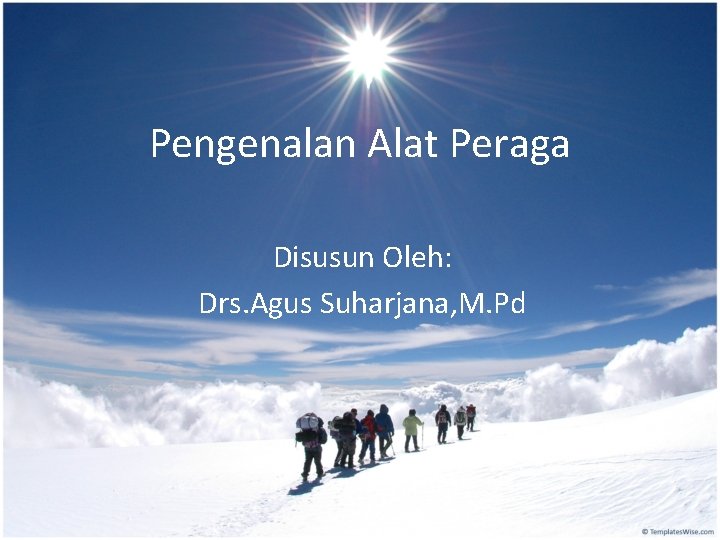 Pengenalan Alat Peraga Disusun Oleh: Drs. Agus Suharjana, M. Pd 