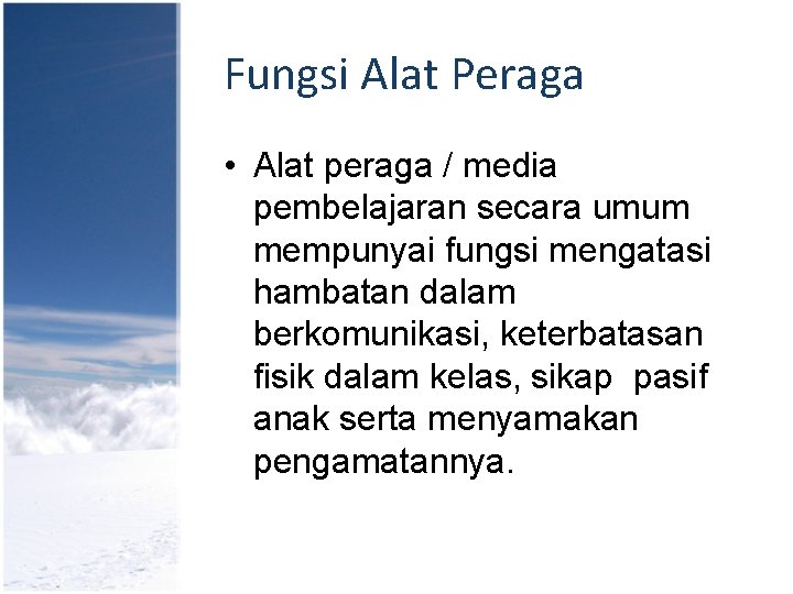 Fungsi Alat Peraga • Alat peraga / media pembelajaran secara umum mempunyai fungsi mengatasi