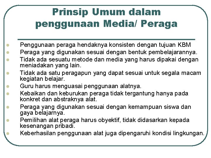 Prinsip Umum dalam penggunaan Media/ Peraga l l l l l Penggunaan peraga hendaknya