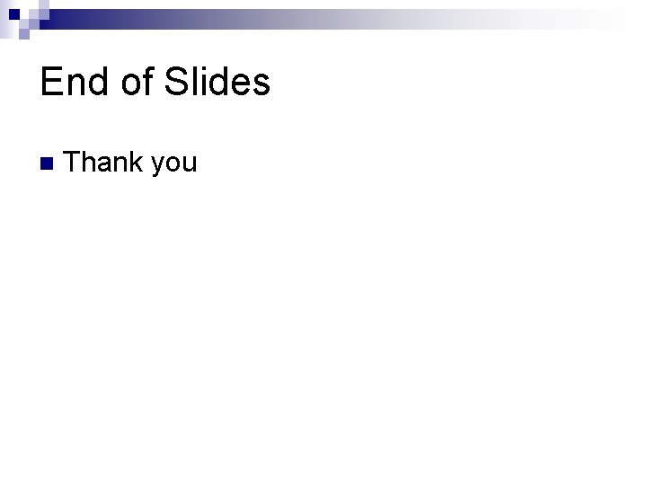 End of Slides n Thank you 
