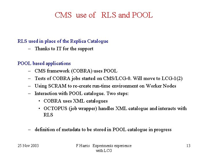 CMS use of RLS and POOL RLS used in place of the Replica Catalogue