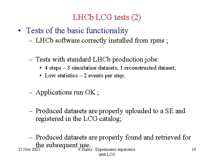 LHCb LCG tests (2) • Tests of the basic functionality – LHCb software correctly