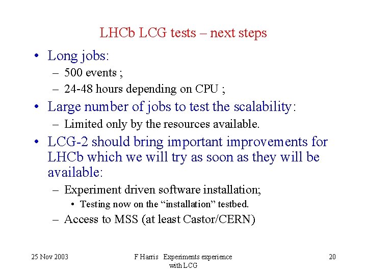 LHCb LCG tests – next steps • Long jobs: – 500 events ; –