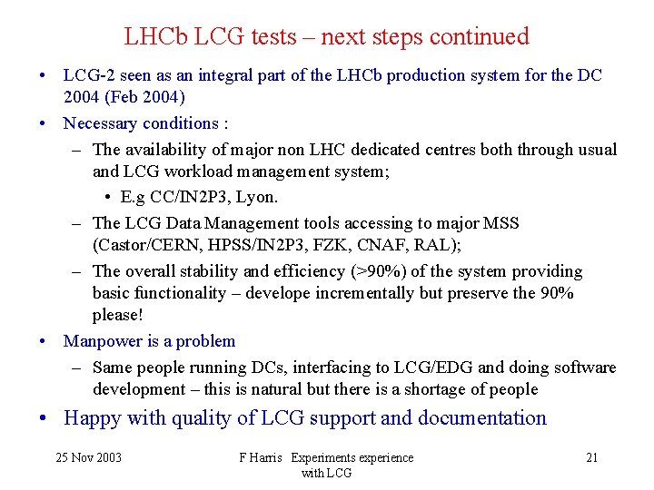 LHCb LCG tests – next steps continued • LCG-2 seen as an integral part