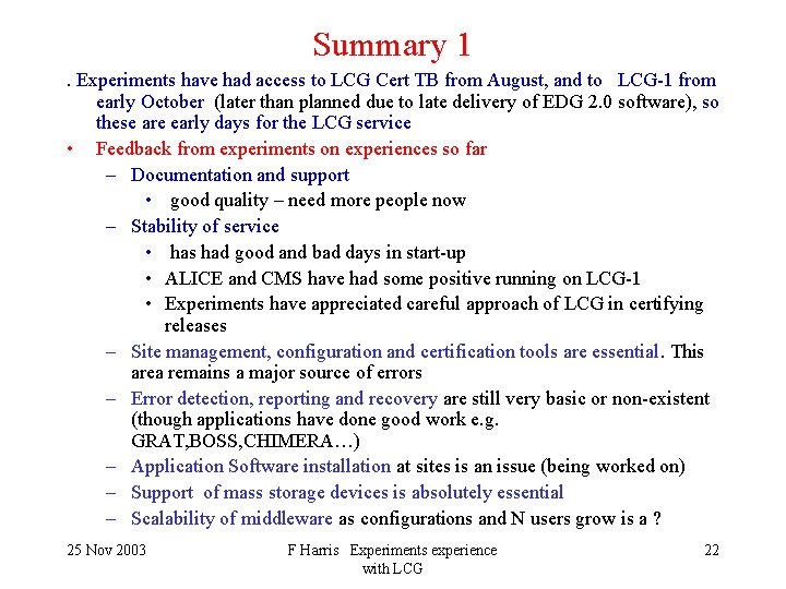 Summary 1. Experiments have had access to LCG Cert TB from August, and to
