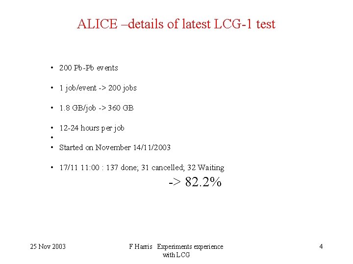 ALICE –details of latest LCG-1 test • 200 Pb-Pb events • 1 job/event ->