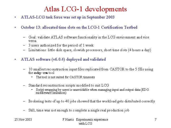 Atlas LCG-1 developments • ATLAS-LCG task force was set up in September 2003 •