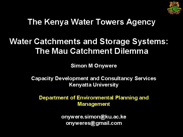The Kenya Water Towers Agency Water Catchments and Storage Systems: The Mau Catchment Dilemma
