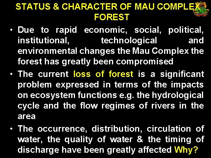 STATUS & CHARACTER OF MAU COMPLEX FOREST • Due to rapid economic, social, political,