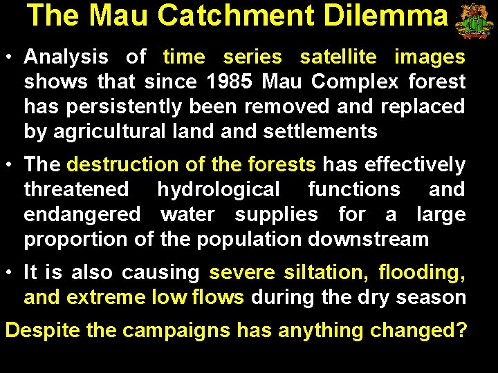 The Mau Catchment Dilemma • Analysis of time series satellite images shows that since