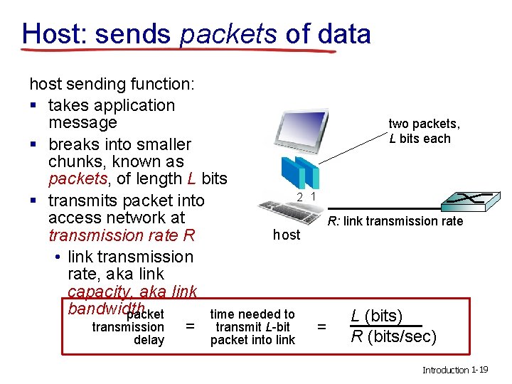 Host: sends packets of data host sending function: § takes application two packets, message
