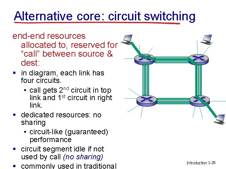 Alternative core: circuit switching end-end resources allocated to, reserved for “call” between source &